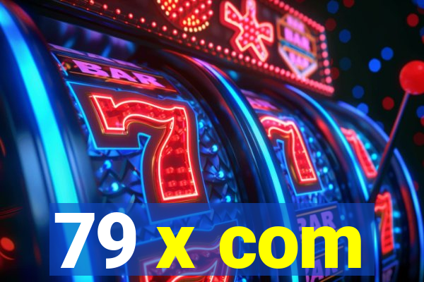 79 x com